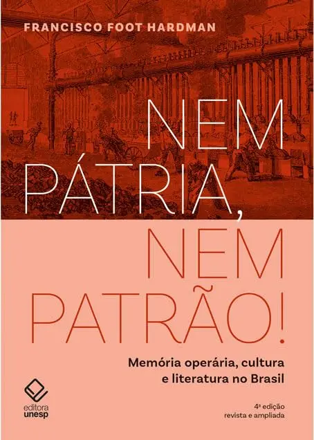 Nem pátria, nem patrão! - 4 edição: Memória operária, cultura e literatura no Brasil - 1