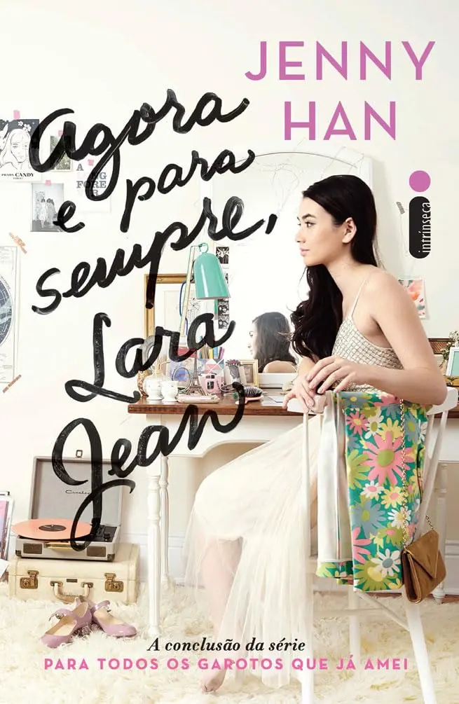 Agora e para sempre, Lara Jean: (Trilogia Para Todos Ss Garotos Que Já Amei vol. 3)