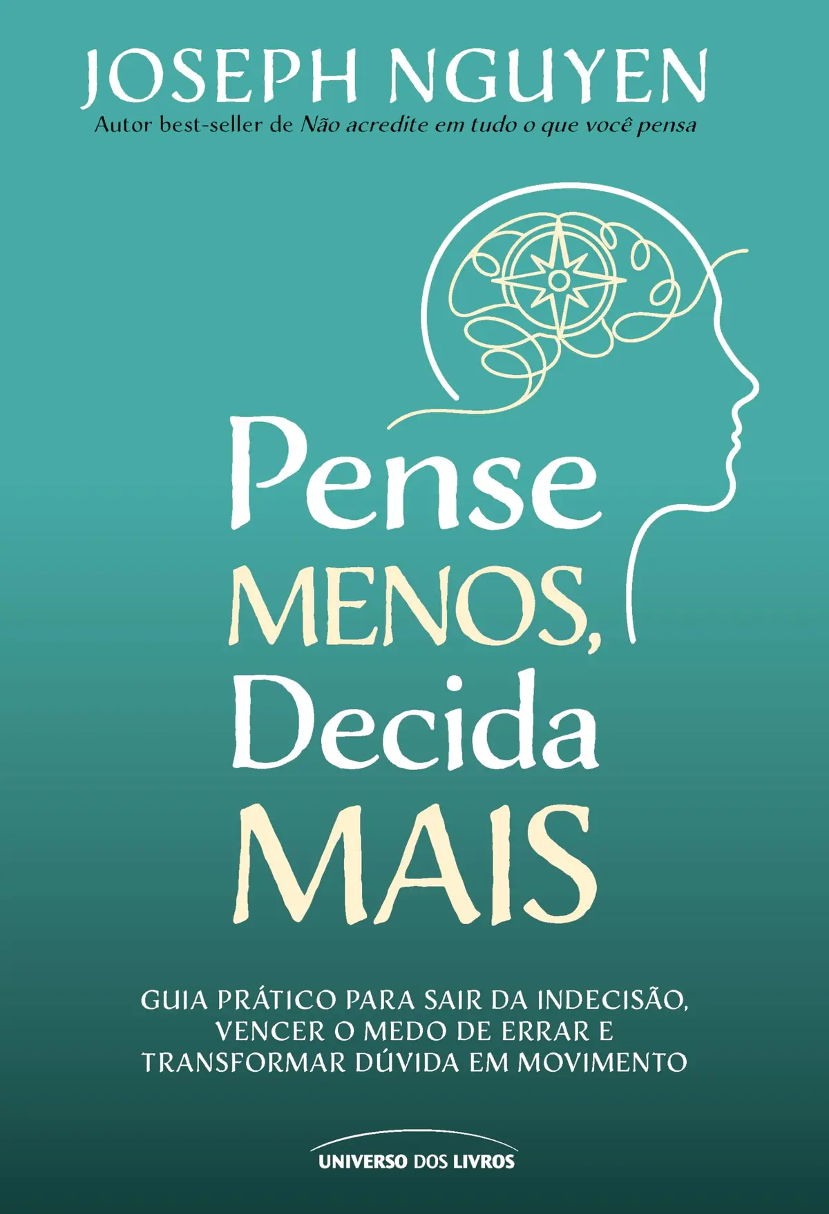 Pense Menos, Decida Mais: Guia prático para sair da indecisão, vencer o medo de errar e transformar dúvidas em ação - 1