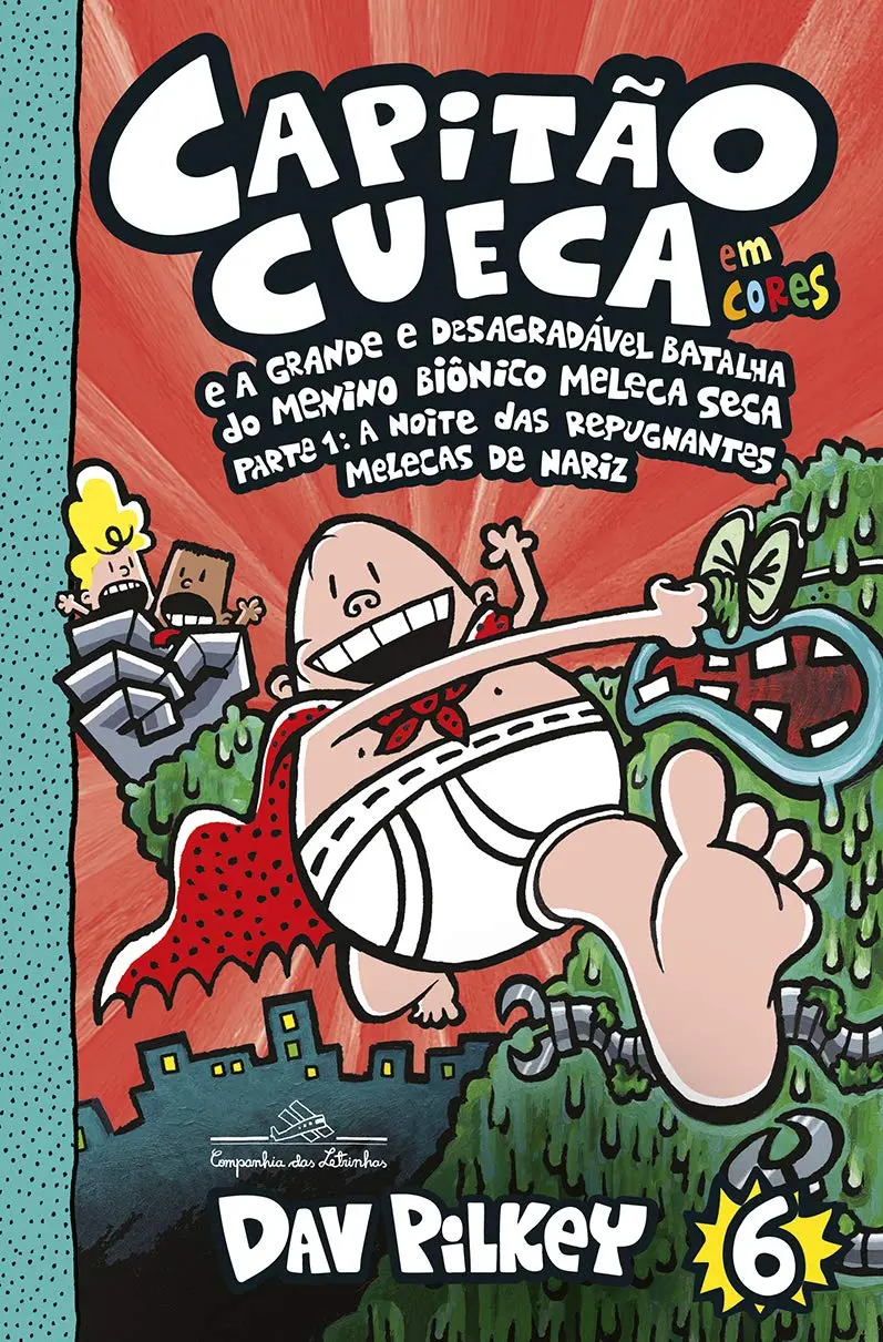 Capitão Cueca e a grande e desagradável batalha do Menino Biônico Meleca Seca – Vol. 6 em cores!: Parte 1: A noite das repugnantes Melecas de nariz