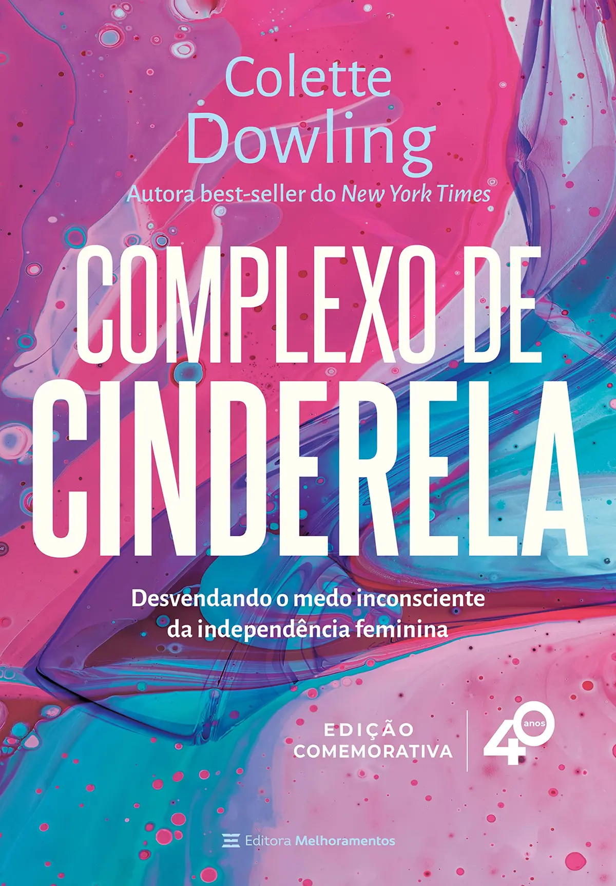 Complexo de Cinderela – Edição comemorativa de 40 anos: Desenvolvendo o medo inconsciente da independência feminina